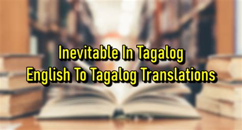 Inevitably in Tagalog .